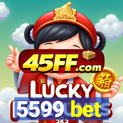 5599 bet
